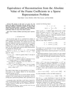 1  Equivalence of Reconstruction from the Absolute Value of the Frame Coefficients to a Sparse Representation Problem Radu Balan*, Senior Member, IEEE, Pete Casazza, and Dan Edidin