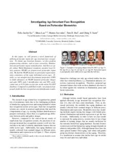 Investigating Age Invariant Face Recognition Based on Periocular Biometrics Felix Juefei-Xu∗ 1 , Khoa Luu∗1,2 , Marios Savvides1 , Tien D. Bui2 , and Ching Y. Suen2 1  CyLab Biometrics Center, Carnegie Mellon Univers
