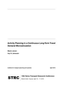 Activity Planning in a Continuous Long-Term Travel Demand Microsimulation Maxim Janzen Kay W. Axhausen  Institute for transport planning and systems