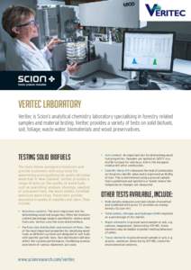 Veritec Laboratory Veritec is Scion’s analytical chemistry laboratory specialising in forestry related samples and material testing. Veritec provides a variety of tests on solid biofuels, soil, foliage, waste water, bi
