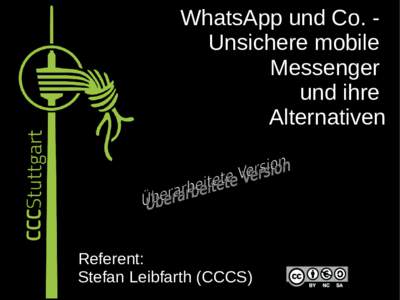 WhatsApp und Co. Unsichere mobile Messenger und ihre Alternativen  Referent: