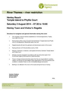River Thames – river restriction Henley Reach Temple Island to Phyllis Court Saturday 2 August 2014 – 07:30 to 19:00 Henley Town and Visitor’s Regatta Directions for navigation and general information during this e
