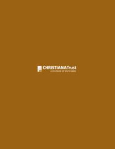 An Invitation We extend an invitation to you to join the other individuals, families, financial advisors, businesses, and institutions who have found Christiana Trust to be a firm uniquely responsive to client needs. Wh