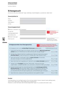 Steuerverwaltung des Kantons Bern www.be.ch/steuern Erlassgesuch Wir ersuchen Sie, die nachstehenden Fragen vollständig und wahrheitsgetreu zu beantworten. Besten Dank!