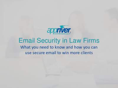 Email Security in Law Firms What you need to know and how you can use secure email to win more clients Introduction As clients are demanding greater protection of their information,