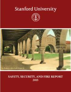 SAFETY, SECURITY, AND FIRE REPORT 2015 You may request a paper copy of the Stanford Safety, Security & Fire Report through any of the following means: •	 In person at the Police & Fire Facility at 711 Serra Street, Mo