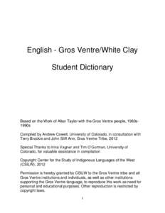 English - Gros Ventre/White Clay Student Dictionary Based on the Work of Allan Taylor with the Gros Ventre people, 1960s1990s Compiled by Andrew Cowell, University of Colorado, in consultation with Terry Brockie and John