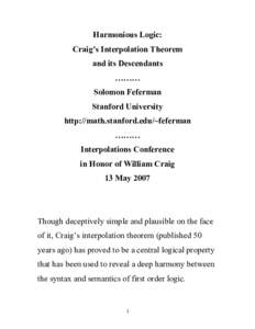 Harmonious Logic: Craig’s Interpolation Theorem and its Descendants ……… Solomon Feferman Stanford University