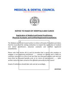 MEDICAL & DENTAL COUNCIL “GUIDING THE PROFESSION, PROTECTING THE PUBLIC” NOTICE TO HEADS OF HOSPITALS AND CLINICS Registration of Medical and Dental Practitioners, Physician Assistants and Certified Registered Anaest