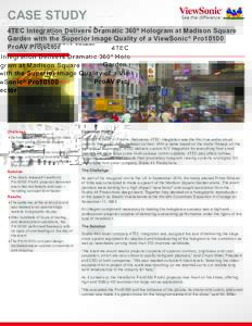 CASE STUDY 4TEC Integration Delivers Dramatic 360º Hologram at Madison Square Garden with the Superior Image Quality of a ViewSonic® Pro10100 ProAV Projector  Challenge