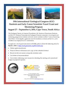 35th International Geological Congress (IGC) Students and Early Career Scientists Travel Grant and Mentoring Program August 27 – September 4, 2016, Cape Town, South Africa The Geological Society of America Foundation, 