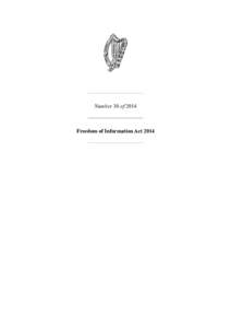 Number 30 ofFreedom of Information Act 2014 Number 30 of 2014 FREEDOM OF INFORMATION ACT 2014