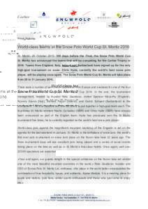    Press Release World-class teams at the Snow Polo World Cup St. Moritz 2016 St. Moritz, 26 Octoberdays before the Final, the Snow Polo World Cup