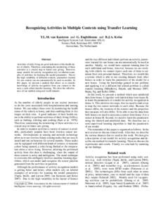 Recognizing Activities in Multiple Contexts using Transfer Learning T.L.M. van Kasteren and G. Englebienne and B.J.A. Kr¨ose Intelligent Systems Lab Amsterdam (ISLA) Science Park, Kruislaan 403, 1098 SJ Amsterdam, The N