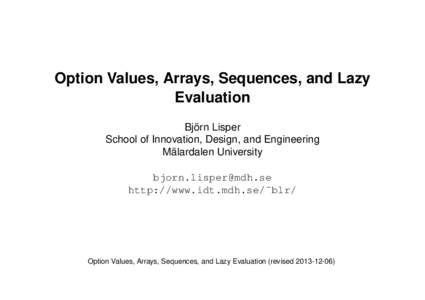 Option Values, Arrays, Sequences, and Lazy Evaluation Björn Lisper School of Innovation, Design, and Engineering Mälardalen University 