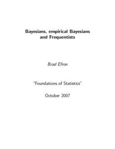 Bayesians, empirical Bayesians and Frequentists Brad Efron  “Foundations of Statistics”