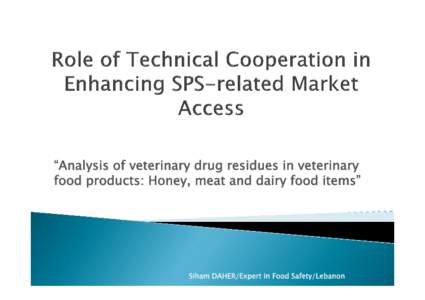 “Analysis of veterinary drug residues in veterinary food products: Honey, meat and dairy food items” Siham DAHER/Expert in Food Safety/Lebanon  