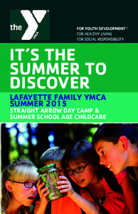 IT’S THE SUMMER TO DISCOVER LAFAYETTE FAMILY YMCA SUMMER 2015