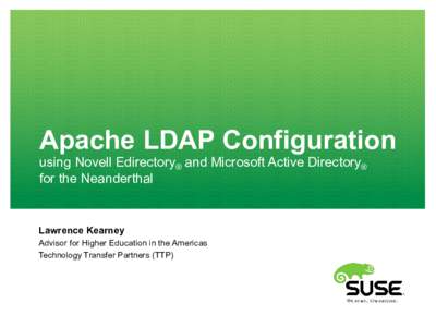 Apache LDAP Configuration using Novell Edirectory® and Microsoft Active Directory® for the Neanderthal Lawrence Kearney Advisor for Higher Education in the Americas