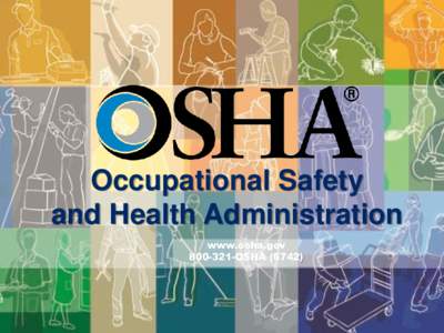 www.osha.gov  We Can Help Occupational Safety and Health Administration