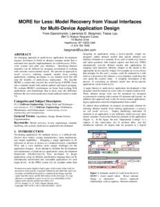 MORE for Less: Model Recovery from Visual Interfaces for Multi-Device Application Design Yves Gaeremynck, Lawrence D. Bergman, Tessa Lau IBM TJ Watson Research Center 19 Skyline Drive Hawthorne, NYUSA