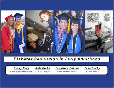 Diabetes Regulation in Early Adulthood Cindy Berg D e b Wi e b e  Jonathan Butner