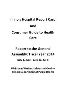 Illinois Hospital Report Card And Consumer Guide to Health Care Report to the General Assembly: Fiscal Year 2014