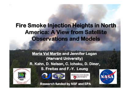 Fire Smoke Injection Heights in North America: A View from Satellite Observations and Models Maria Val Martin and Jennifer Logan (Harvard University) R. Kahn, D. Nelson, C. Ichoku, D. Diner,
