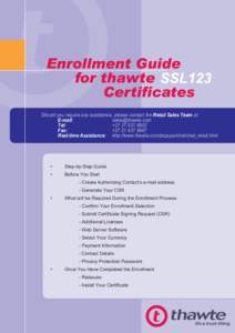 Enrollment Guide for thawte SSL123 Certificates Should you require any assistance, please contact the Retail Sales Team at: E-mail: [removed]