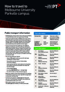 How to travel to Melbourne University Parkville campus Public transport information >> By ditching your car for a train, tram or bus you are helping