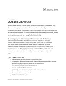 Position Description  CONTENT	
  STRATEGIST	
  	
   Second	
  Story	
  is	
  a	
  network	
  of	
  design	
  studios	
  that	
  focuses	
  on	
  responsive	
  environments,	
  story-­‐ driven	
  exper
