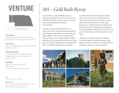 Venture  385 – Gold Rush Byway In the late 1800s, as much as $200,000 in gold was transported daily along this route from mining towns in the Black Hills to the railroad at Sidney. Today, it’s not so much