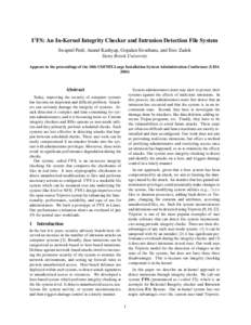 I3FS: An In-Kernel Integrity Checker and Intrusion Detection File System Swapnil Patil, Anand Kashyap, Gopalan Sivathanu, and Erez Zadok Stony Brook University Appears in the proceedings of the 18th USENIX Large Installa