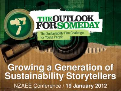 Growing a Generation of Sustainability Storytellers NZAEE Conference / 19 January 2012 Promo