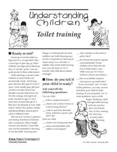 Toilet training ■ Ready or not? Learning to use the toilet is a big event in a young child’s life— a sure sign of growing up. Most children are eager about learning
