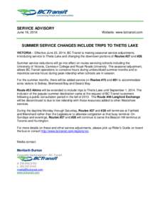 SERVICE ADVISORY June 16, 2014 Website: www.bctransit.com  SUMMER SERVICE CHANGES INCLUDE TRIPS TO THETIS LAKE