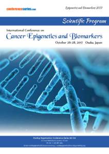 conferenceseries.com  Epigenetics and Biomarkers 2017 Scientific Program International Conference on