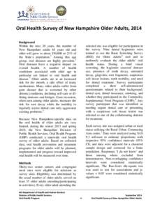 Oral Health Survey of New Hampshire Older Adults, 2014 Background Within the next 20 years, the number of New Hampshire adults 65 years old and older will grow to about 350,000 or 21% of the State’s population.1 Among 