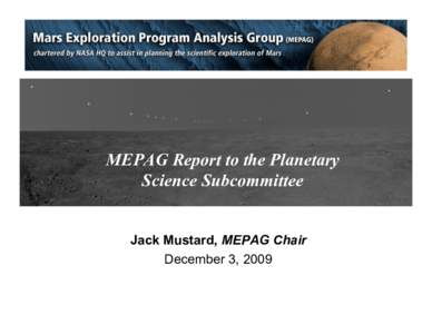 MEPAG Report to the Planetary Science Subcommittee Jack Mustard, MEPAG Chair December 3, 2009  Recent Science Results