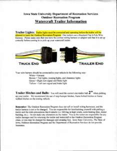 Iowa State University Department of Recreation Services Outdoor Recreation Program Watercraft Trailer Information Trailer Lights: Trailer lights must be connected and operating before the trailer will be allowed to leave