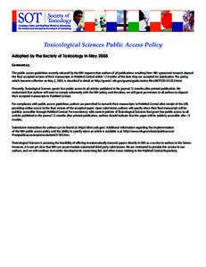Toxicological Sciences Public Access Policy Adopted by the Society of Toxicology in May 2005 Commentary The public access guidelines recently released by the NIH requests that authors of all publications resulting from N