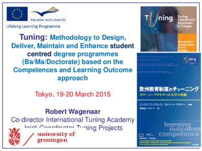 Tuning: Methodology to Design, Deliver, Maintain and Enhance student centred degree programmes (Ba/Ma/Doctorate) based on the Competences and Learning Outcome approach