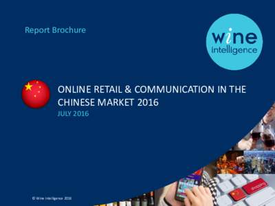 Report Brochure  ONLINE RETAIL & COMMUNICATION IN THE CHINESE MARKET 2016 JULY 2016