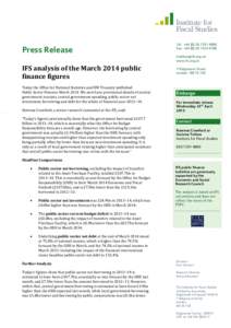 Press Release IFS analysis of the March 2014 public finance figures Today the Office for National Statistics and HM Treasury published Public Sector Finances MarchWe now have provisional details of central governm