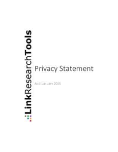 Privacy Statement As of January 2015 1. Data protection and legal notice  We from LinkResearchTools are committed to protect your privacy. The provisions from this
