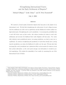 Strengthening International Courts and the Early Settlement of Disputes1 Michael Gilligan,2 Leslie Johns,3 and B. Peter Rosendorff4 July 3, 2008 Abstract We construct a formal model of interstate disputes that take place
