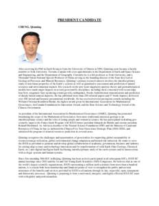 PRESIDENT CANDIDATE CHENG, Qiuming After receiving his PhD in Earth Sciences from the University of Ottawa in 1994, Qiuming soon became a faculty member at York University, Toronto, Canada with cross appointments in the 