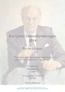 Karl Johan Öbrinkföreläsningen 2014 Per Artursson ”Transport proteins: integral membrane proteins that determine drug efficacy” Föreläsning