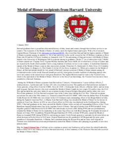 Medal of Honor recipients from Harvard University  1 January 2014 Harvard graduates have a proud but often untold history of duty, honor and country through their military service to our country. The recipients of the Me