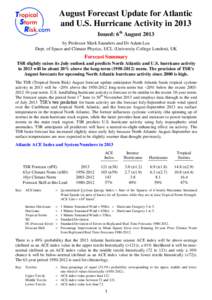 August Forecast Update for Atlantic and U.S. Hurricane Activity in 2013 Issued: 6th August 2013 by Professor Mark Saunders and Dr Adam Lea Dept. of Space and Climate Physics, UCL (University College London), UK